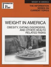 book Weight in America: Obesity, Eating Disorders, and Other Health Risks, 2008 Edition (Information Plus Reference Series)