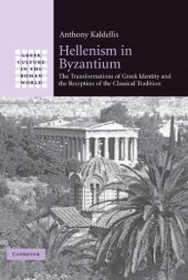 book Hellenism in Byzantium: The Transformations of Greek Identity and the Reception of the Classical Tradition (Greek Culture in the Roman World)