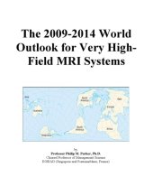 book The 2009-2014 World Outlook for Very High-Field MRI Systems