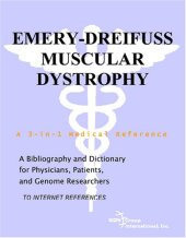 book Emery-Dreifuss Muscular Dystrophy - A Bibliography and Dictionary for Physicians, Patients, and Genome Researchers