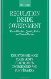 book Regulation Inside Government: Waste-Watchers, Quality Police, and Sleaze-Busters