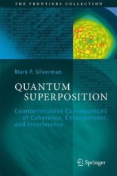 book Quantum Superposition: Counterintuitive Consequences of Coherence, Entanglement, and Interference