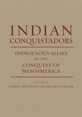 book Indian Conquistadors: Indigenous Allies in the Conquest of Mesoamerica