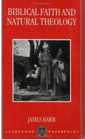 book Biblical Faith and Natural Theology: The Gifford Lectures for 1991: Delivered in the University of Edinburgh (Clarendon Paperbacks)