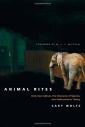 book Animal Rites: American Culture, the Discourse of Species, and Posthumanist Theory