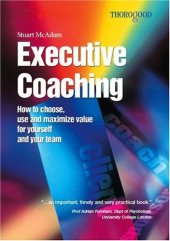 book Executive Coaching: How to Choose, Use and Maximize Value for Yourself and Your Team