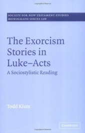 book The Exorcism Stories in Luke-Acts: A Sociostylistic Reading (Society for New Testament Studies Monograph Series)