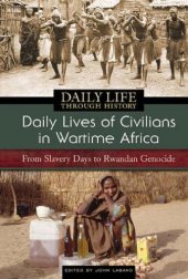 book Daily Lives of Civilians in Wartime Africa: From Slavery Days to Rwandan Genocide (The Greenwood Press Daily Life Through History Series)