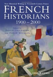 book French Historians 1900-2000: New Historical Writing in Twentieth-Century France