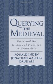 book Querying the Medieval: Texts and the History of Practices in South Asia