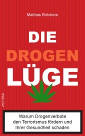 book Die Drogenlüge: Warum Drogenverbote den Terrorismus fördern und Ihrer Gesundheit schaden