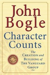 book Character Counts : The Creation and Building of the Vanguard Group