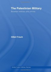 book The Palestinian Military: Between Militias and Armies (Middle Eastern Military Studies)