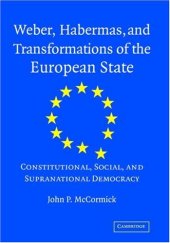 book Weber, Habermas and Transformations of the European State: Constitutional, Social, and Supra-National Democracy