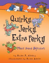 book Quirky, Jerky, Extra Perky: More About Adjectives (Words Are Categorical)