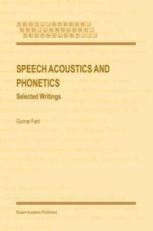 book Speech Acoustics and Phonetics: Selected Writings (Text, Speech and Language Technology)