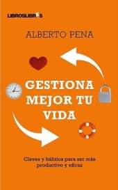 book Gestiona Mejor Tu Vida: Claves y hábitos para ser más productivo y eficaz (Spanish Edition)