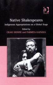 book Native Shakespeares : Indigenous Appropriations on a Global Stage