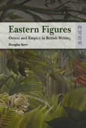 book Eastern Figures: Orient and Empire in British Writing