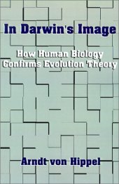 book In Darwin's Image: How Human Biology Confirms Evolution Theory