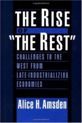 book The Rise of ''The Rest'': Challenges to the West from Late-Industrializing Economies