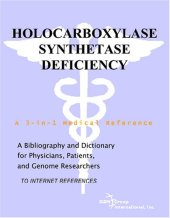 book Holocarboxylase Synthetase Deficiency - A Bibliography and Dictionary for Physicians, Patients, and Genome Researchers