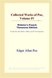 book Collected Works of Poe, Volume IV (Webster's French Thesaurus Edition)