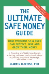 book The Ultimate Safe Money Guide: How Everyone 50 and Over Can Protect, Save and Grow Their Money