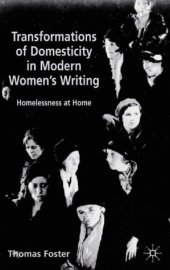 book Transformations of Domesticity in Modern Women's Writing: Homelessness at Home