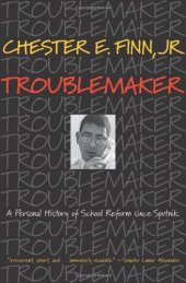 book Troublemaker: A Personal History of School Reform since Sputnik