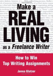 book Make a Real Living as a Freelance Writer: How to Win Top Writing Assignments