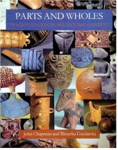 book Parts And Wholes: Fragmentation in Prehistoric Context