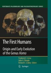 book The First Humans – Origin and Early Evolution of the Genus Homo : Contributions from the Third Stony Brook Human Evolution Symposium and Workshop October 3 – October 7, 2006