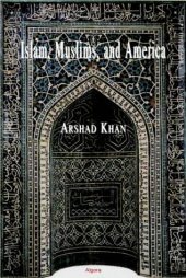 book Islam, Muslims and America: Understanding the Basis of Their Conflict