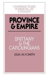 book Province and Empire: Brittany and the Carolingians