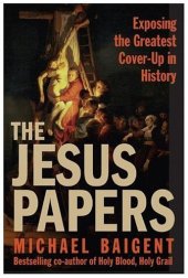 book The Jesus Papers: Exposing the Greatest Cover-Up in History