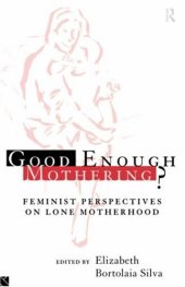 book Good Enough Mothering?: Feminist Perspectives on Lone Motherhood