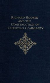 book Richard Hooker and the Construction of Christian Community (Medieval and Renaissance Texts and Studies)