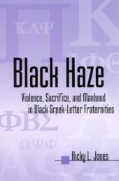 book Black Haze: Violence, Sacrifice, and Manhood in Black Greek-Letter Fraternities (African American Studies)