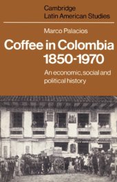 book Coffee in Colombia, 1850-1970: An Economic, Social and Political History