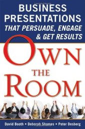 book Own the Room: Business Presentations that Persuade, Engage, and Get Results