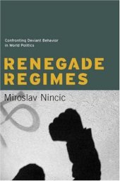 book Renegade Regimes: Confronting Deviant Behavior in World Politics