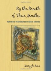 book By the Breath of Their Mouths: Narratives of Resistance in Italian America