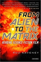 book From Alien to The Matrix: Reading Science Fiction Film