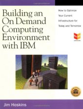 book Building an On Demand Computing Environment with IBM: How to Optimize Your Current Infrastructure for Today and Tomorrow