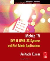 book Mobile TV: DVB-H, DMB, 3G Systems and Rich Media Applications