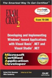 book MCAD Developing and Implementing Windows-based Applications with Microsoft Visual Basic (R) .NET and Microsoft Visual Studio (R) .NET Exam Cram 2 (Exam Cram 70-306)