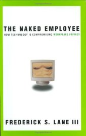 book The Naked Employee: How Technology Is Compromising Workplace Privacy