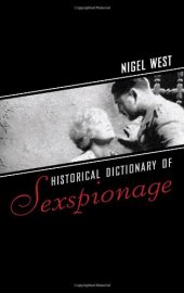 book Historical Dictionary of Sexspionage (Historical Dictionaries of Intelligence and Counterintelligence)