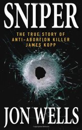 book Sniper: The True Story of Anti-Abortion Killer James Kopp